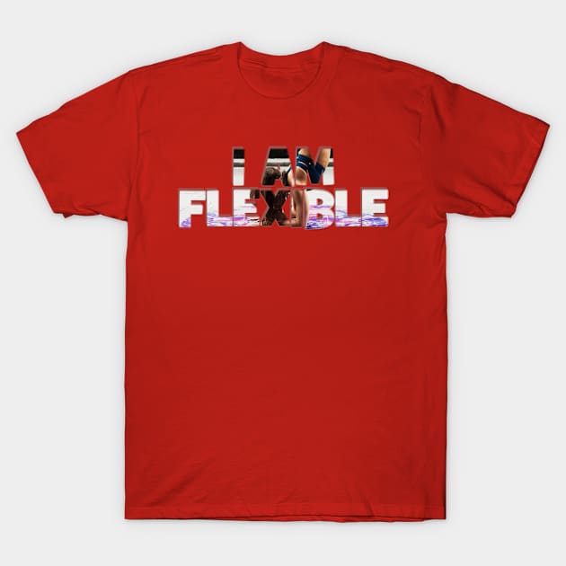 I AM FLEXIBLE T-Shirt by afternoontees